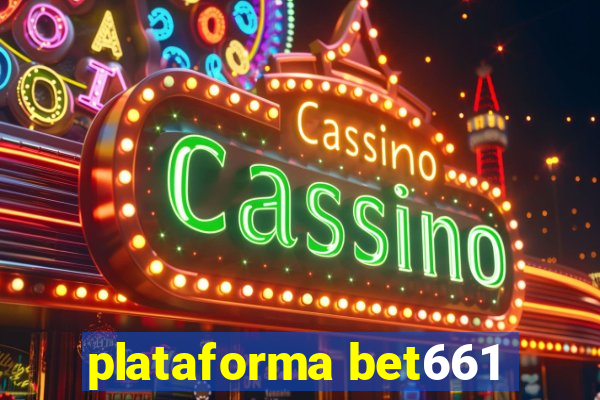 plataforma bet661